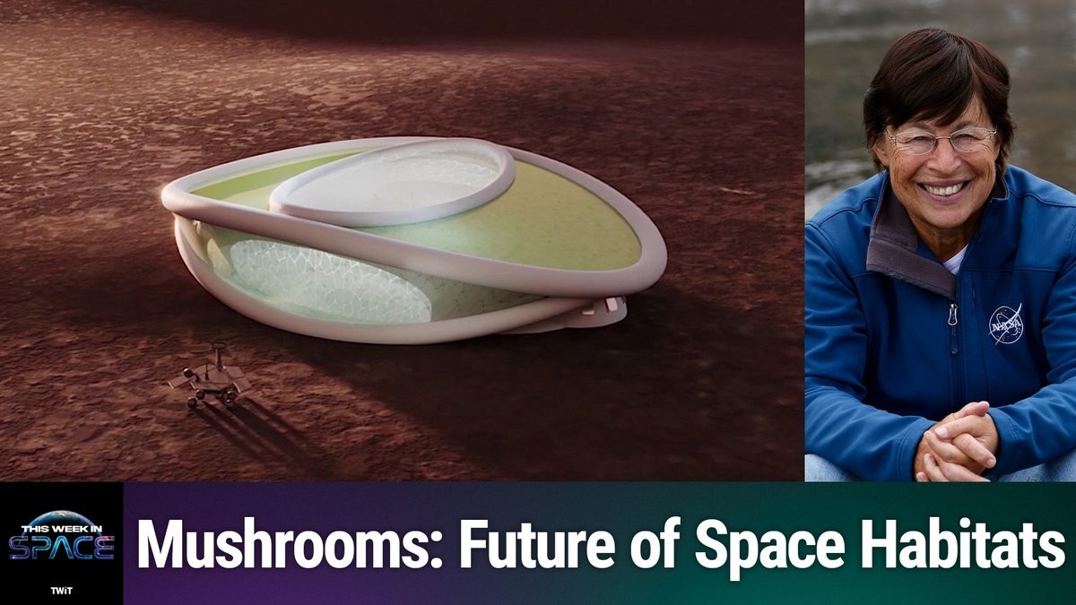 This Week In Space podcast: Episode 132 —Living in Martian Mushrooms