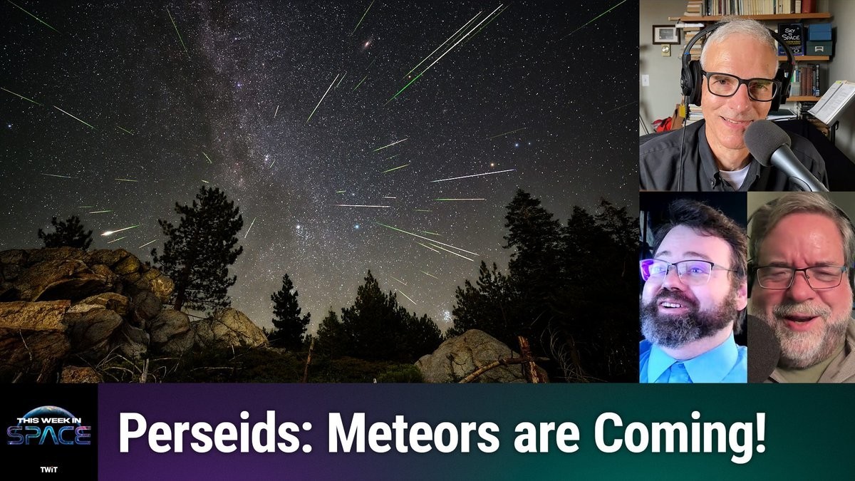 This Week In Space podcast: Episode 123 —The Mighty Perseids